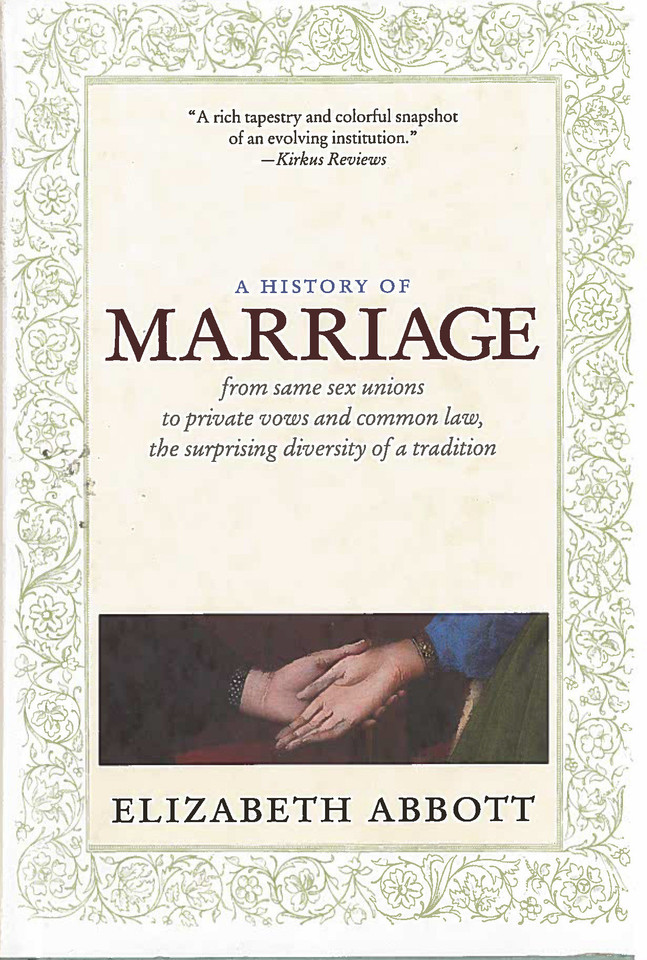 A History of Marriage: From Same Sex Unions to Private Vows and Common Law, the Surprising Diversity ofa Tradition book cover by Elizabeth Abbott