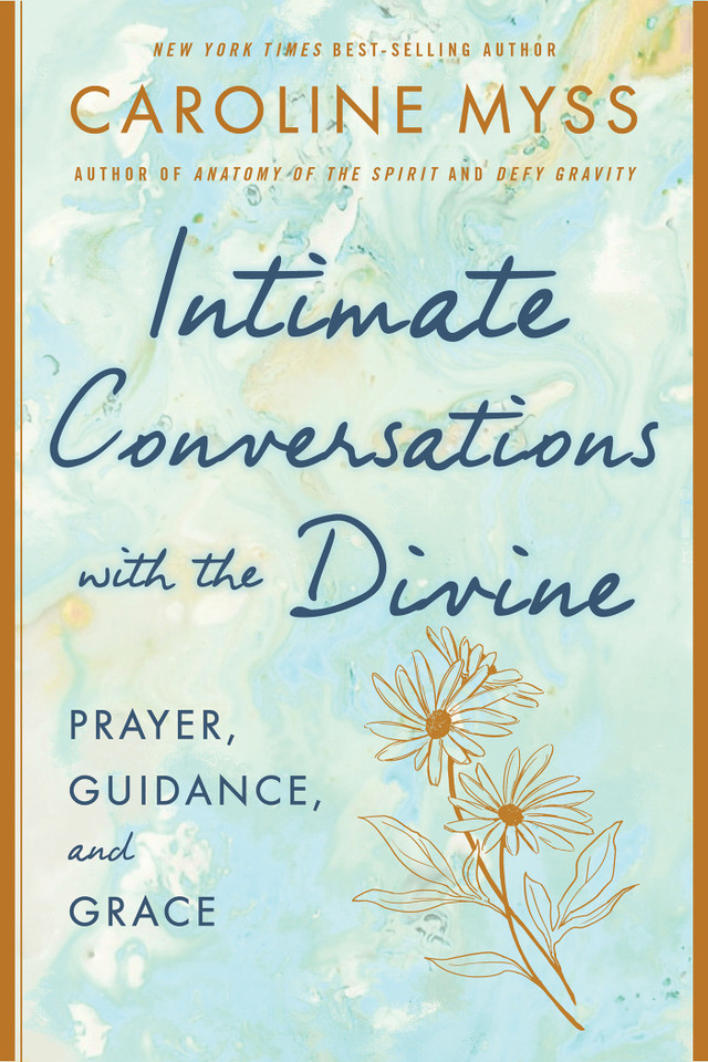 Intimate Conversations with the Divine: Prayer, Guidance, and Grace book cover by Caroline Myss, PhD