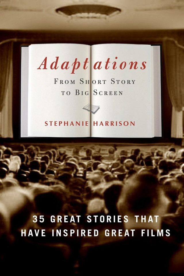 Adaptations: From Short Story to Big Screen: 35 Great Stories That Have Inspired Great Films book cover by Stephanie Harrison