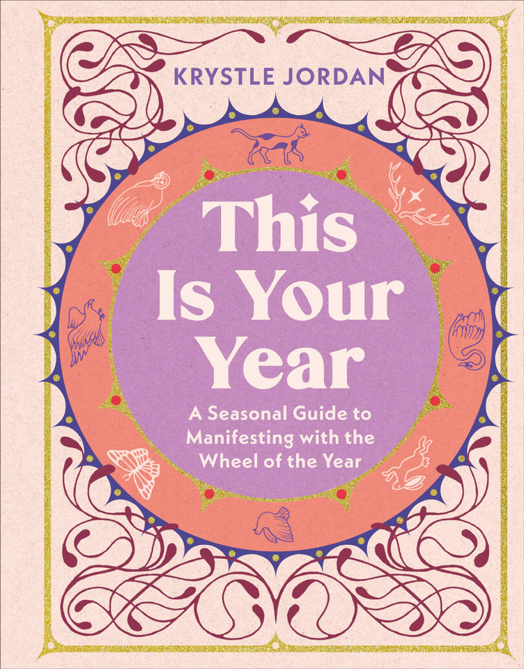 This Is Your Year: A Seasonal Guide to Manifesting with the Wheel of the Year book cover by Krystle Jordan