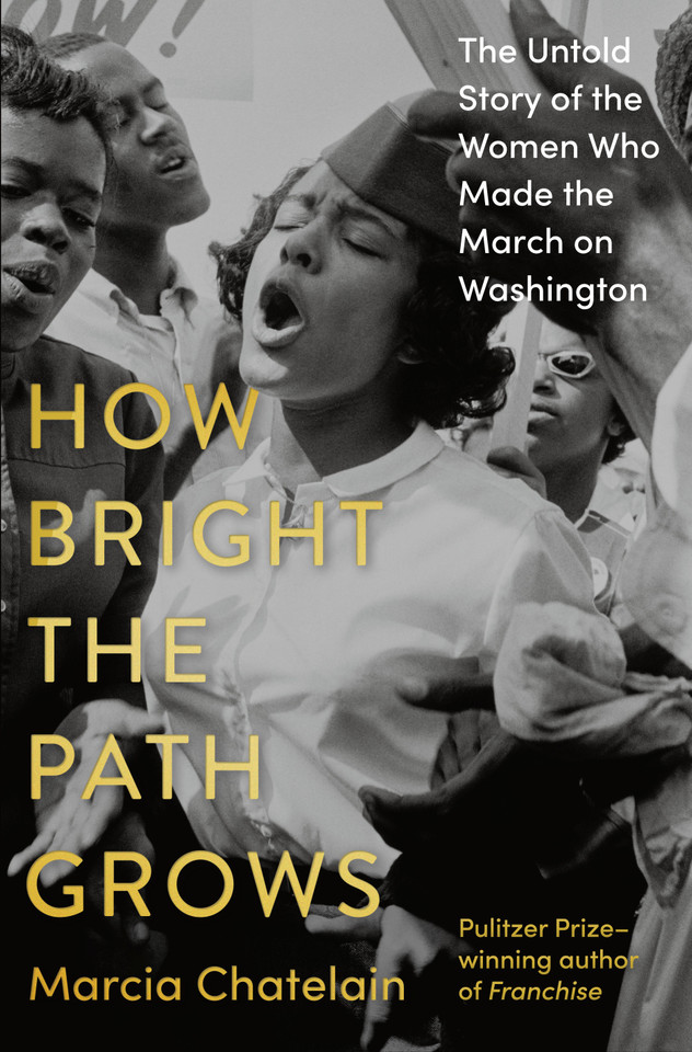 How Bright the Path Grows: The Untold Story of the Women Who Made the March on Washington book cover by Marcia Chatelain