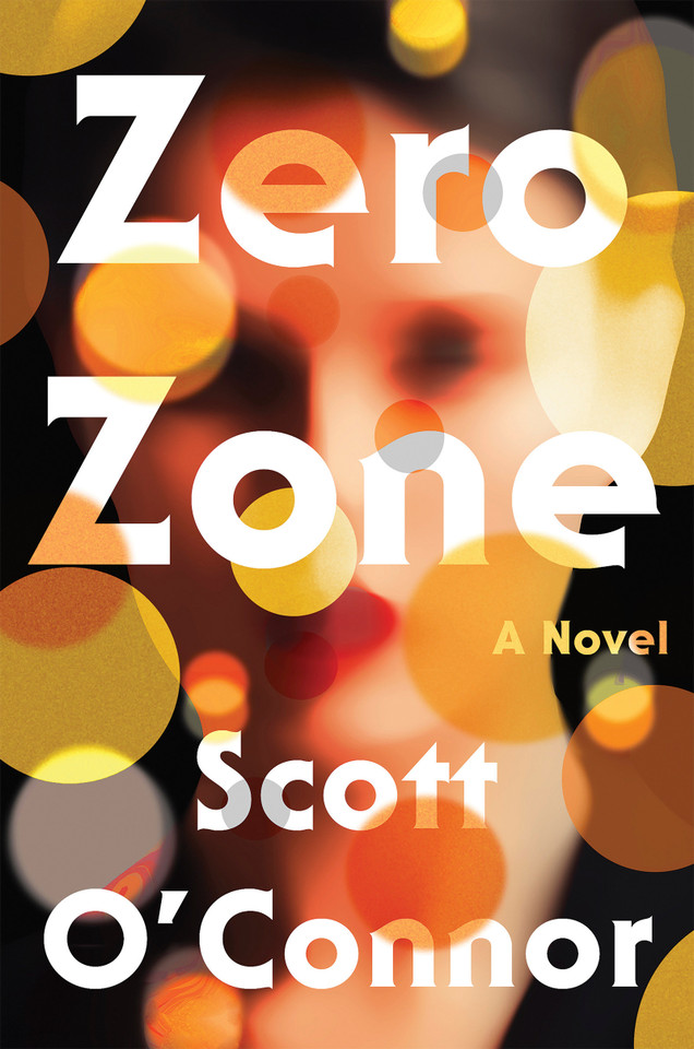 Zero Zone: A Novel book cover by Scott O'Connor