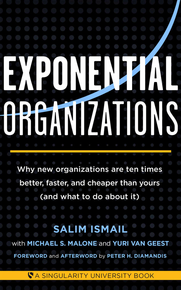 Exponential Organizations: Why new organizations are ten times better, faster, and cheaper than yours (and what to do about it) book cover by Salim Ismail, Michael S. Malon