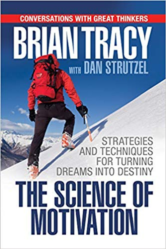 The Science of Motivation: Strategies & Techniques for Turning Dreams Into Destiny Cover The Science of Motivation: Strategies & Techniques for Turning Dreams Into Destiny Cover