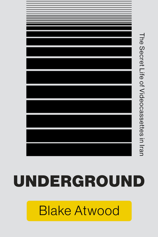 Underground: The Secret Life of Videocassettes in Iran (Infrastructures) book cover by Blake Atwood
