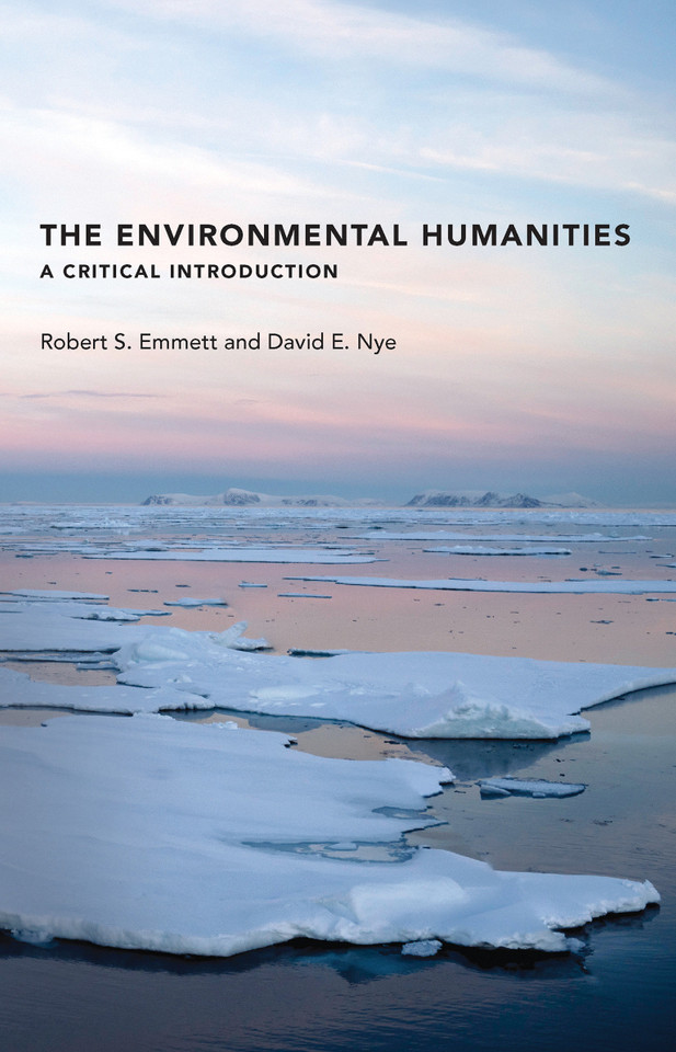 The Environmental Humanities: A Critical Introduction book cover by Robert S. Emmett, David E. Nye