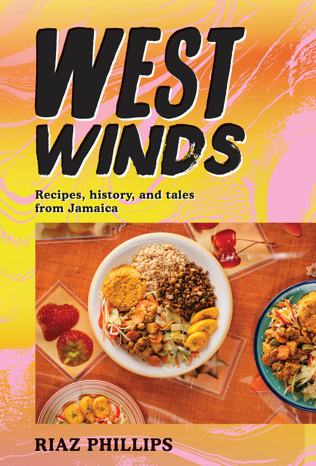 West Winds: Recipes, History and Tales from Jamaica book cover by Riaz Phillips