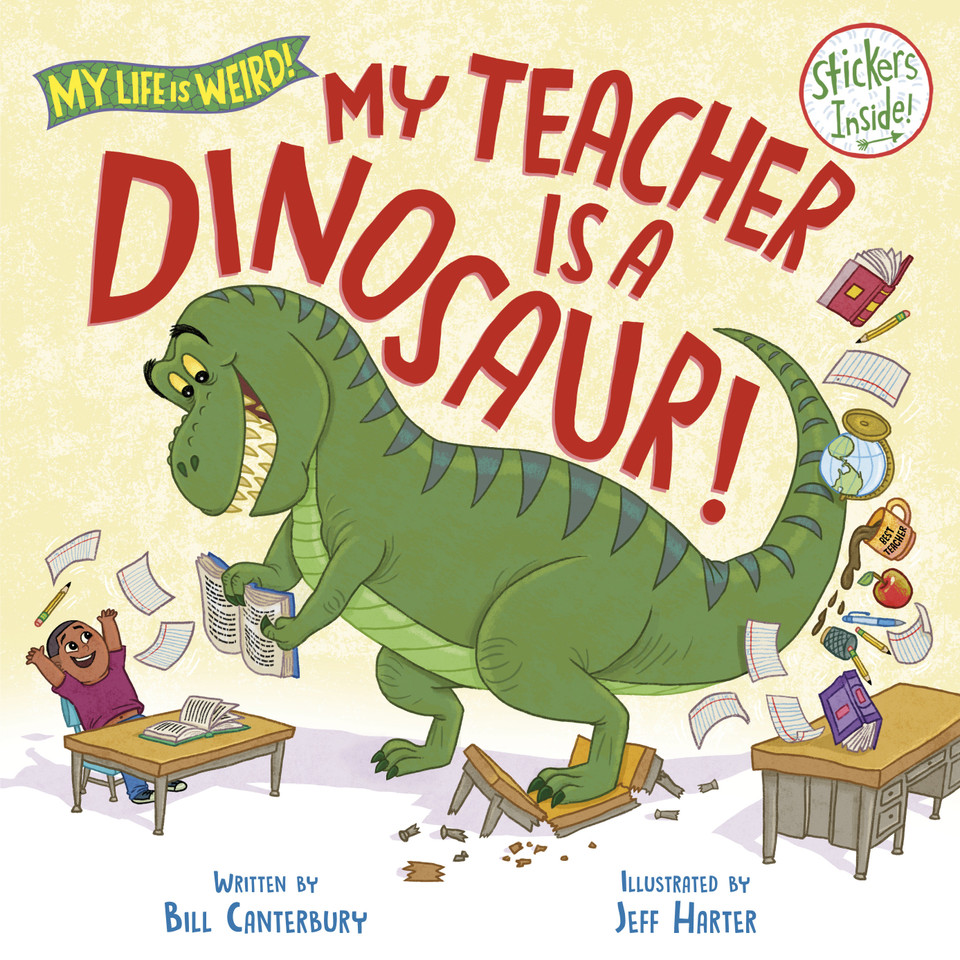 My Teacher Is a Dinosaur! (My Life is Weird) book cover by Bill Canterbury