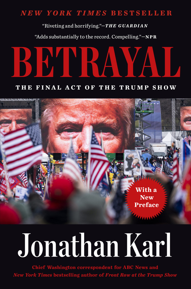 Betrayal: The Final Act of the Trump Show book cover by Jonathan Karl