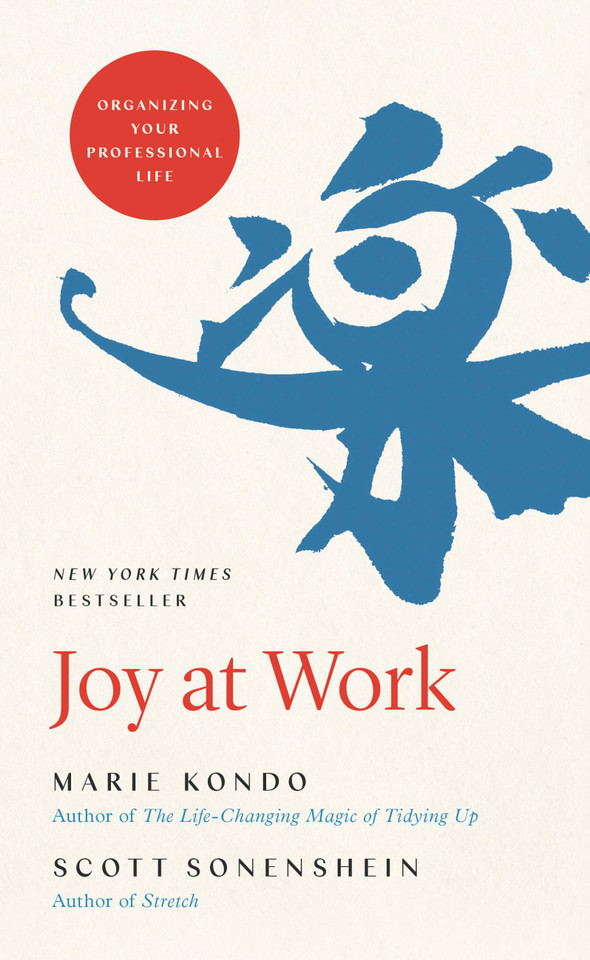 Joy at Work: Organizing Your Professional Life book cover by Scott Sonenshein, Marie Kondo