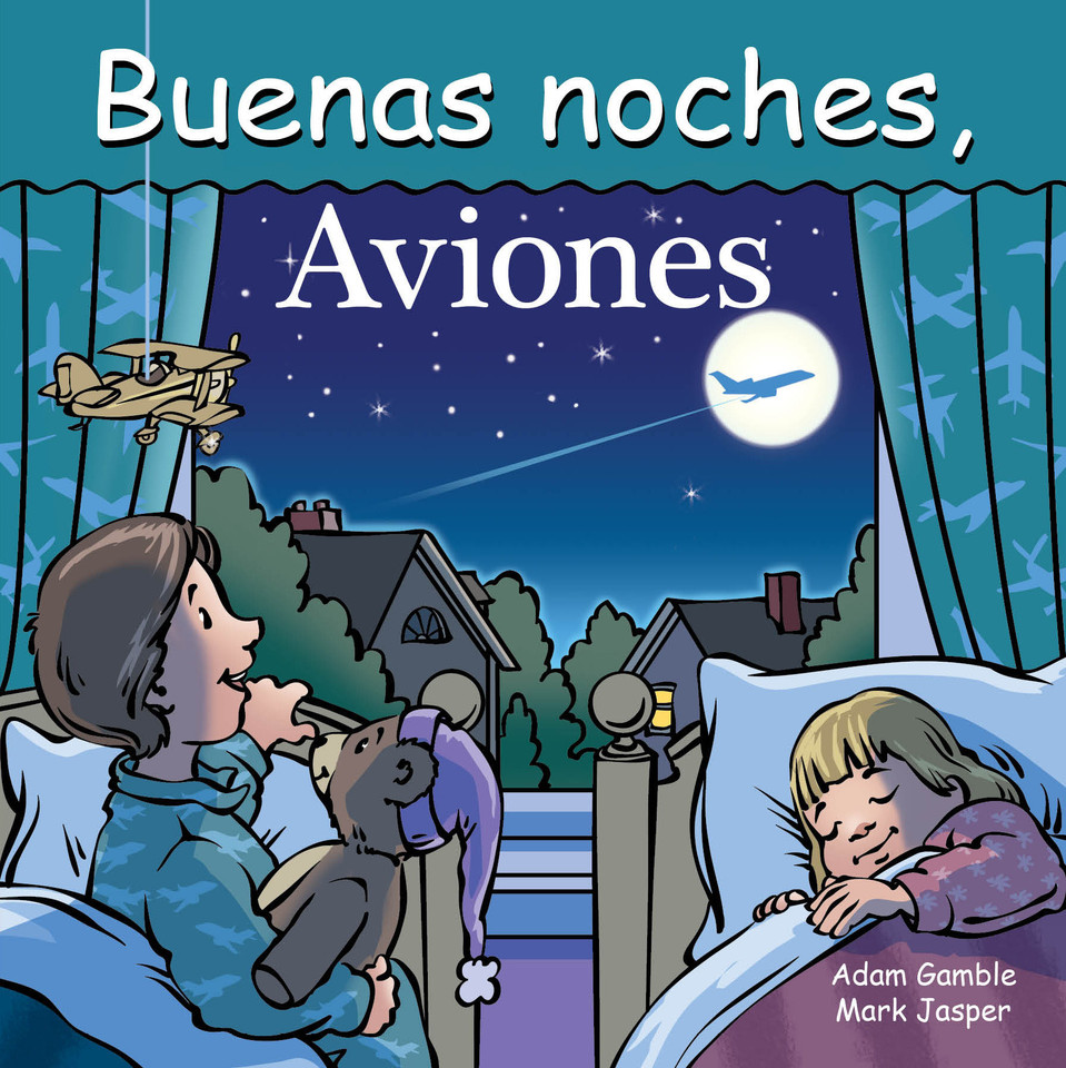 Buenas Noches, Aviones (Good Night Our World) book cover by Adam Gamble, Mark Jasper