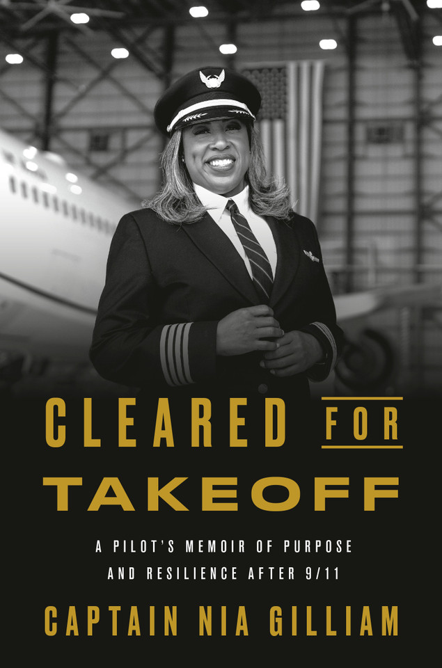 Cleared for Takeoff: A Pilot's Memoir of Purpose and Resilience After 9/11 book cover by Captain Nia Gilliam