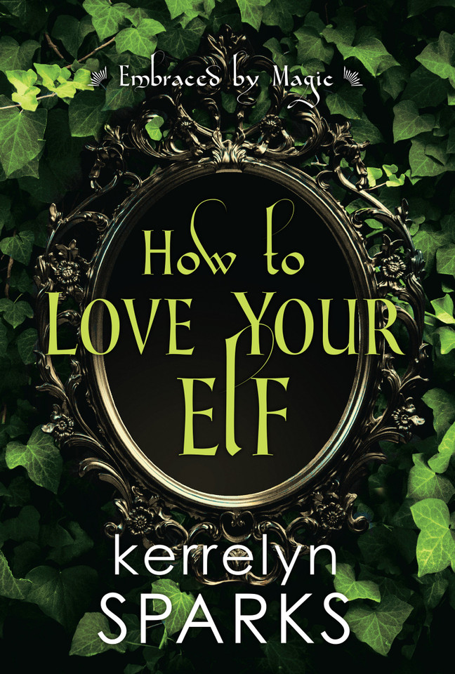 How to Love Your Elf: A Hilarious Fantasy Romance (Embraced by Magic) book cover by Kerrelyn Sparks