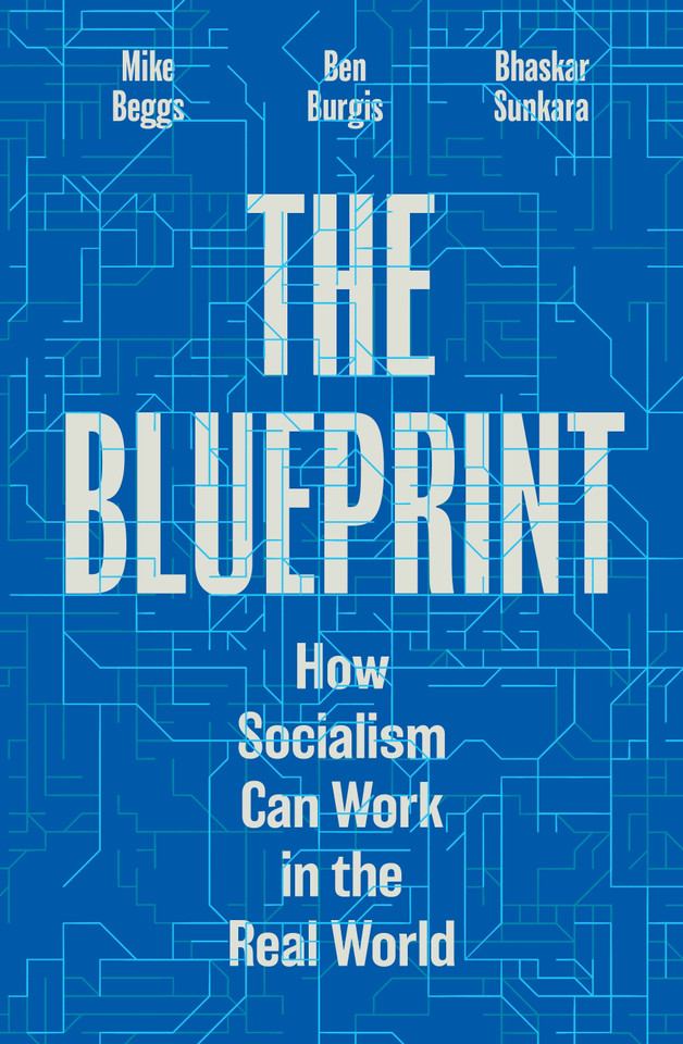 The Blueprint: How Socialism Can Work in the Real World book cover by Bhaskar Sunkara, Ben Burgis, Mike Beggs