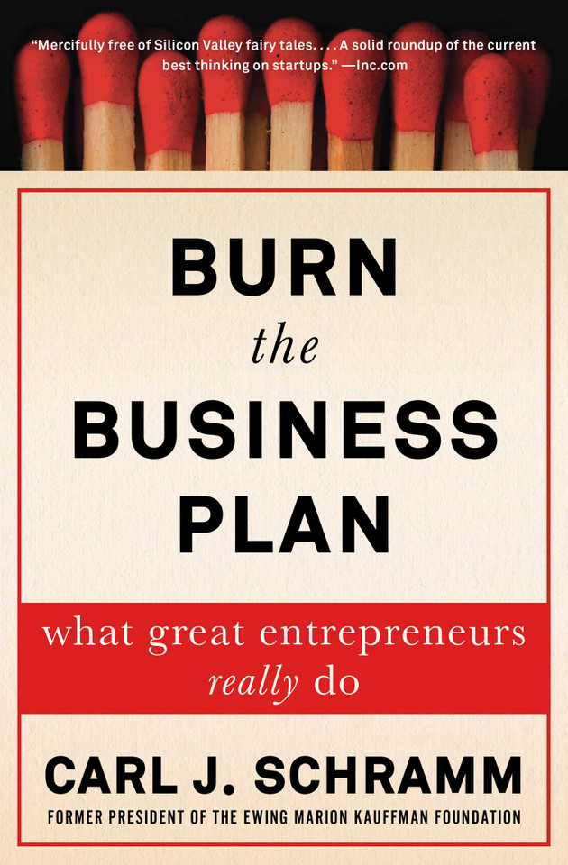 Burn the Business Plan: What Great Entrepreneurs Really Do book cover by Carl J. Schramm