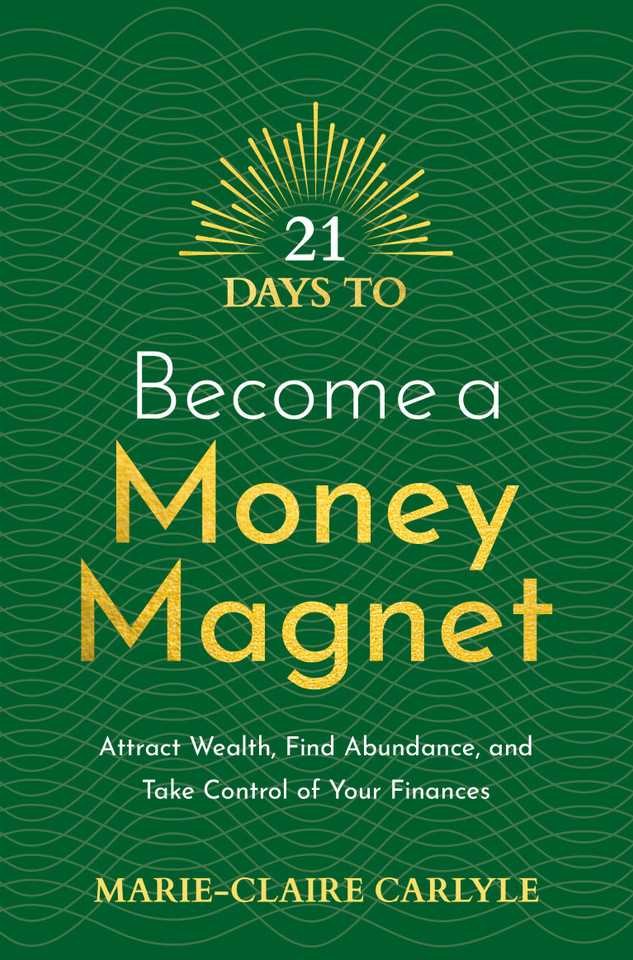 21 Days to Become a Money Magnet: Attract Wealth, Find Abundance, and Take Control of Your Finances book cover by Marie-Claire Carlyle
