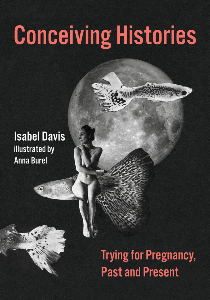 Conceiving Histories: Trying for Pregnancy, Past and Present book cover by Isabel Davis