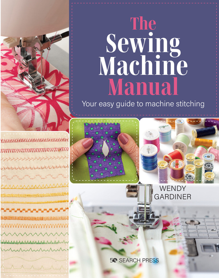 Sewing Machine Manual, The: Your easy guide to machine stitching book cover by Wendy Gardiner