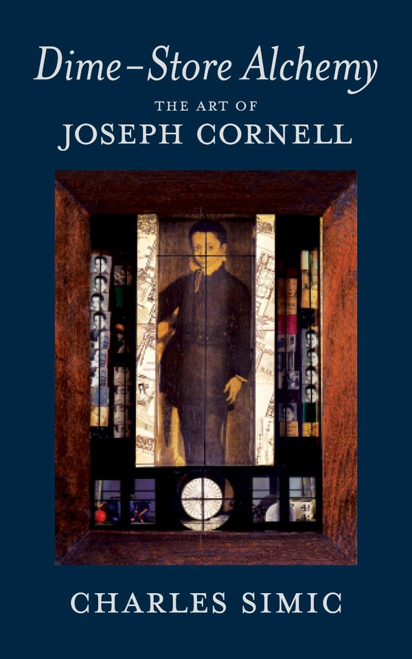 Dime-Store Alchemy: The Art of Joseph Cornell book cover by Charles Simic