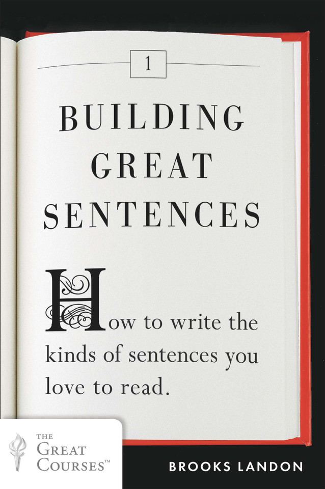 Building Great Sentences: How to Write the Kinds of Sentences You Love to Read book cover by Brooks Landon