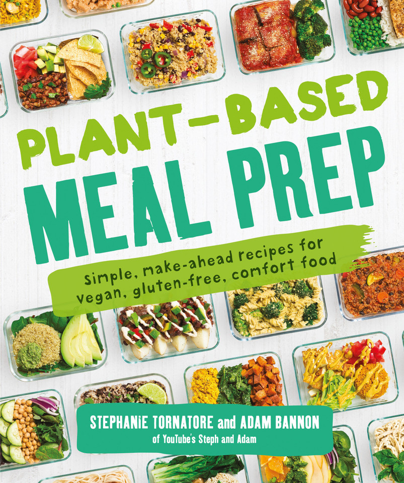 Plant-Based Meal Prep: Simple, Make-ahead Recipes for Vegan, Gluten-free, Comfort Food book cover by Stephanie Tornatore, Adam Bannon