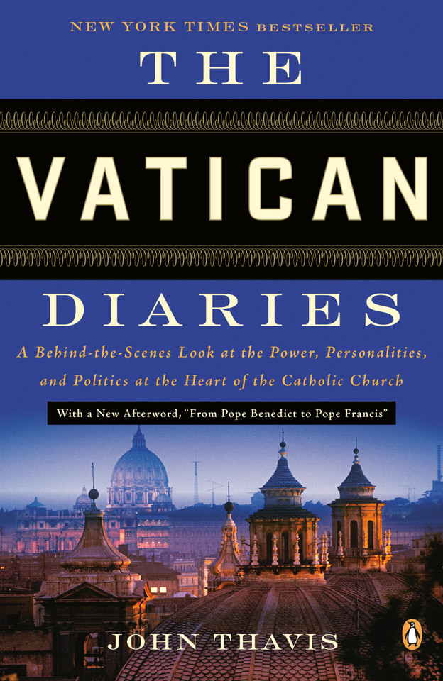 The Vatican Diaries: A Behind-the-Scenes Look at the Power, Personalities, and Politics at the Heart of the Catholic Church book cover by John Thavis