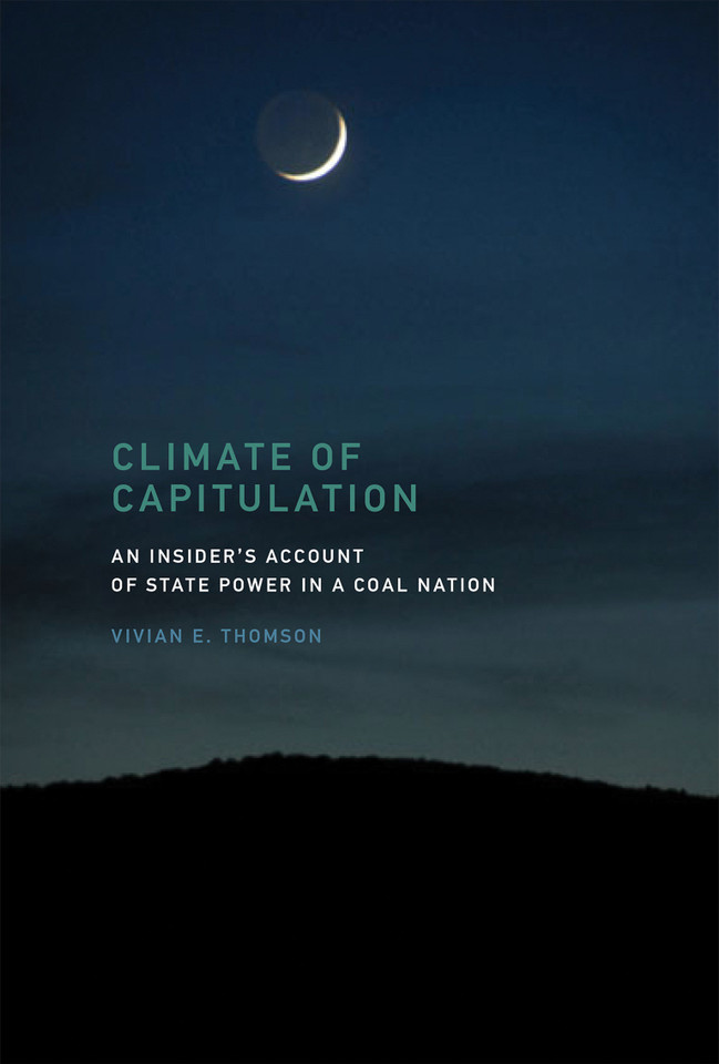 Climate of Capitulation: An Insider's Account of State Power in a Coal Nation book cover by Vivian E. Thomson