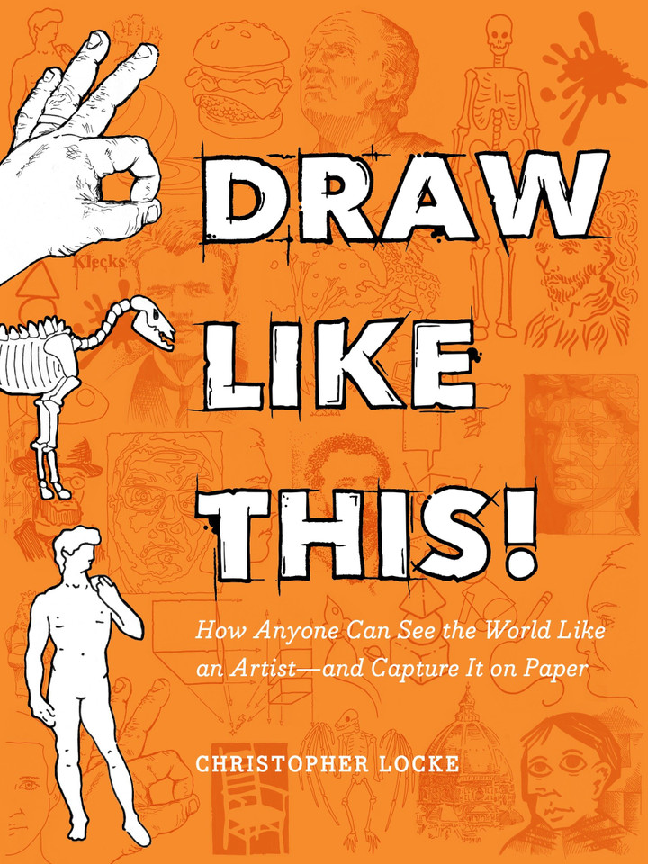 Draw Like This!: How Anyone Can See the World Like an Artist--and Capture It on Paper book cover by Christopher Locke