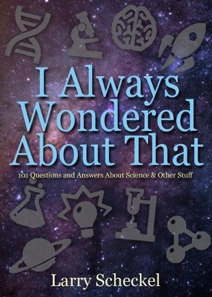 I Always Wondered about That: 101 Questions and Answers about Science and Other Stuff Cover I Always Wondered about That: 101 Questions and Answers about Science and Other Stuff Cover
