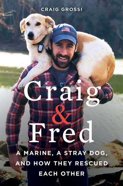 Craig & Fred: A Marine, A Stray Dog, and How They Rescued Each Other book cover by Craig Grossi
