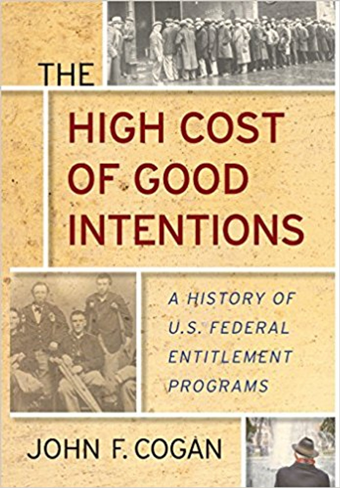 The High Cost of Good Intentions: A History of U.S. Federal Entitlement Programs Cover