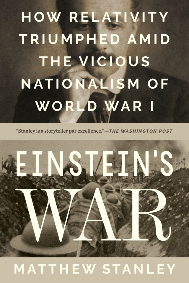 Einstein's War: How Relativity Triumphed Amid the Vicious Nationalism of World War I book cover by Matthew Stanley