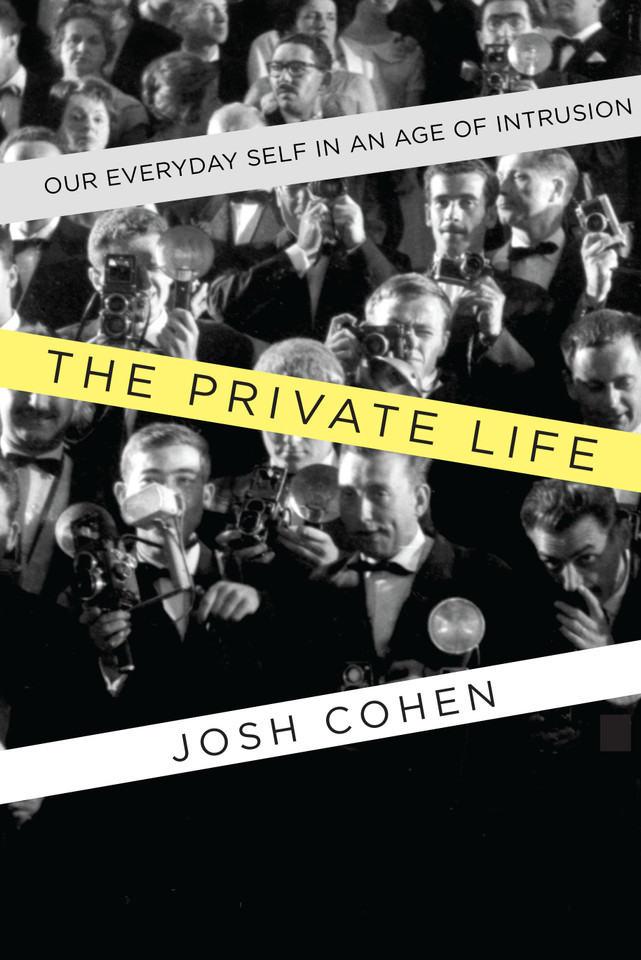 The Private Life: Our Everyday Self in an Age of Intrusion book cover by Josh Cohen
