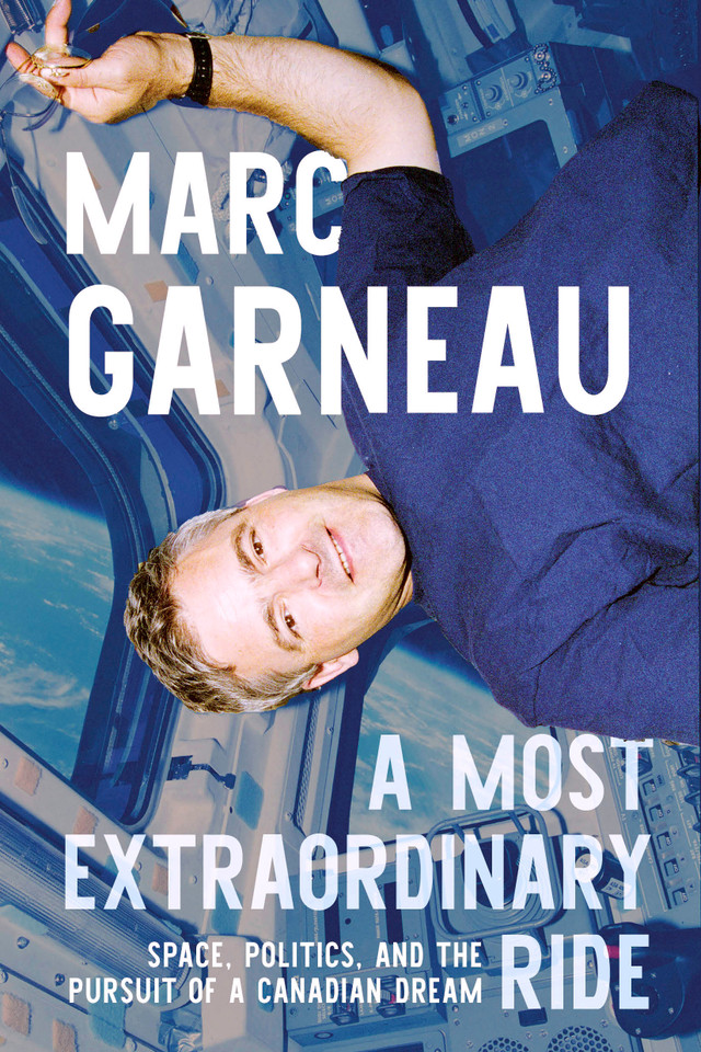 A Most Extraordinary Ride: Space, Politics, and the Pursuit of a Canadian Dream book cover by Marc Garneau