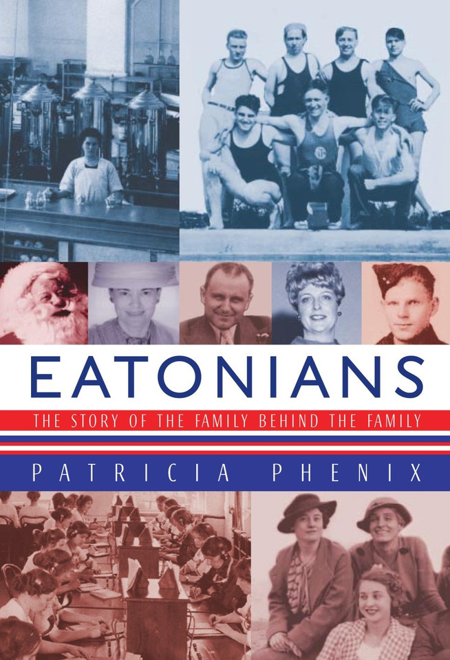 Eatonians: The Story of the Family Behind the Family book cover by Patricia Phenix