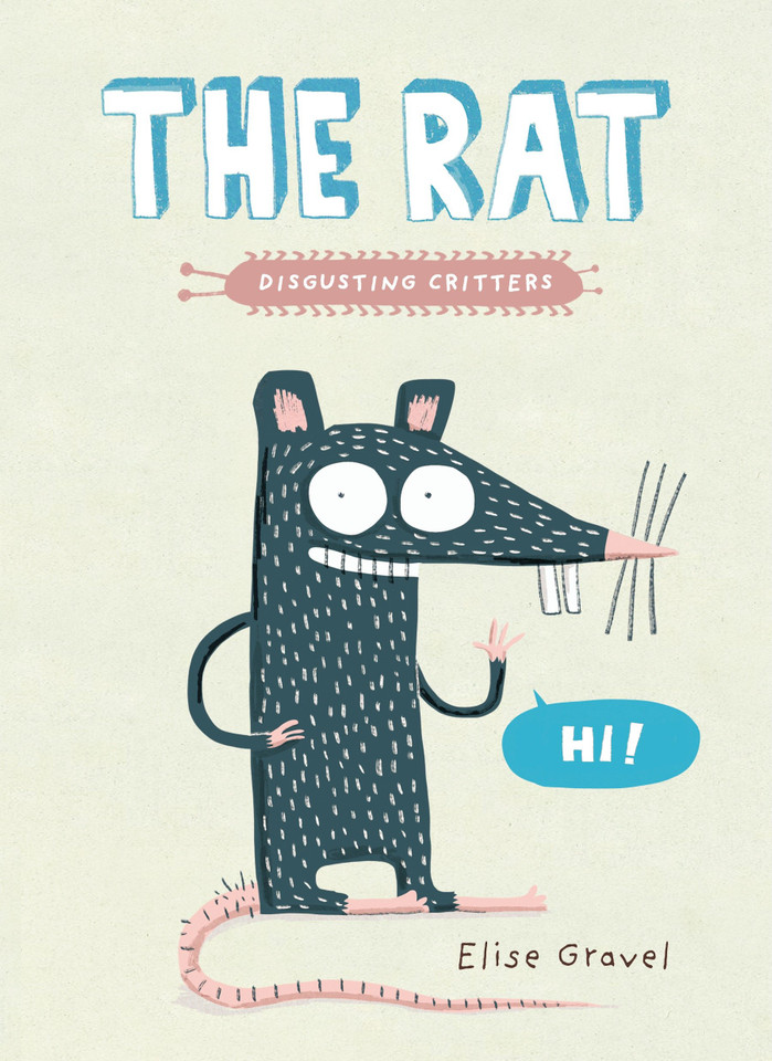 The Rat: The Disgusting Critters Series (Disgusting Critters) book cover by Elise Gravel