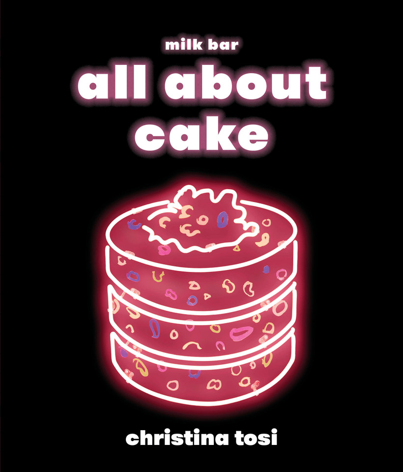 All About Cake: A Milk Bar Cookbook book cover by Christina Tosi