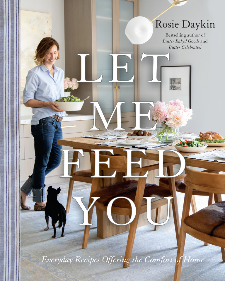 Let Me Feed You: Everyday Recipes Offering the Comfort of Home: A Cookbook book cover by Rosie Daykin