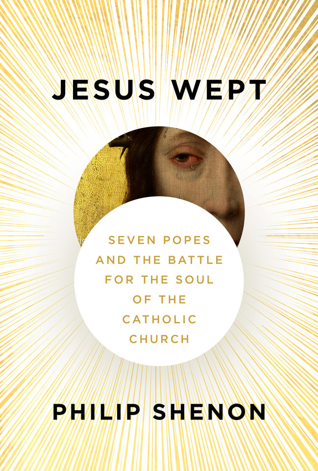 Jesus Wept: Seven Popes and the Battle for the Soul of the Catholic Church book cover by Philip Shenon