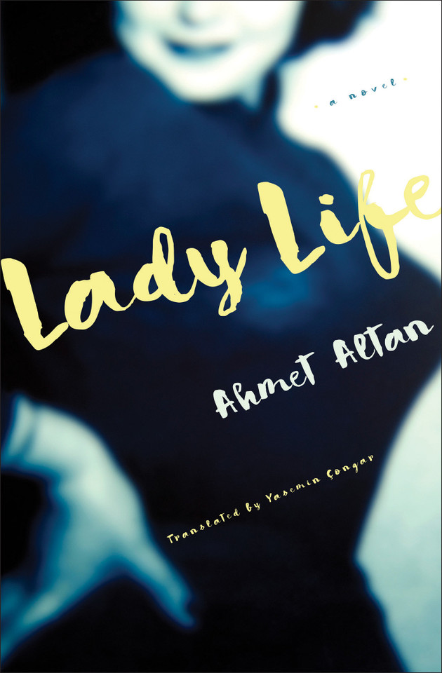 Lady Life: A Novel book cover by Ahmet Altan