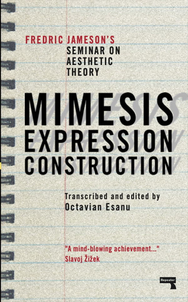 Mimesis, Expression, Construction: Fredric Jameson's Seminar on Aesthetic Theory book cover by Fredric Jameson