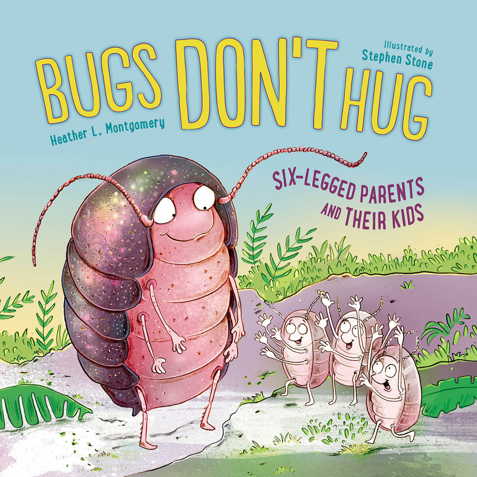 Bugs Don't Hug: Six-Legged Parents and Their Kids book cover by Heather L. Montgomery