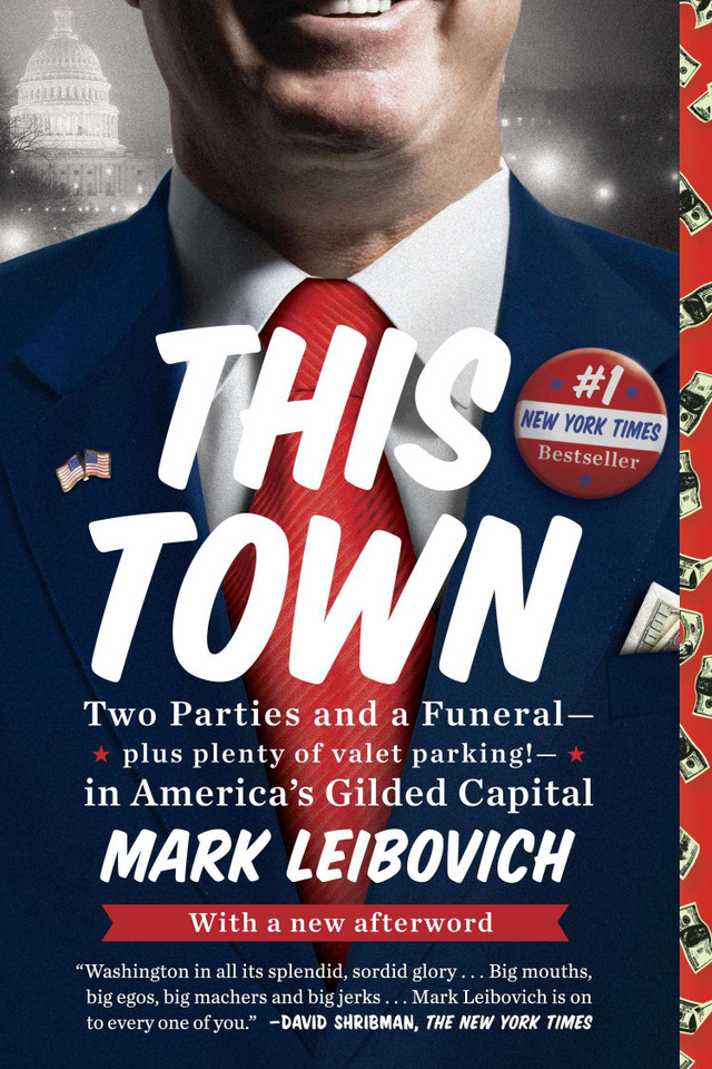 This Town: Two Parties and a Funeral--Plus Plenty of Valet Parking!--in America's Gilded Capital book cover by Mark Leibovich