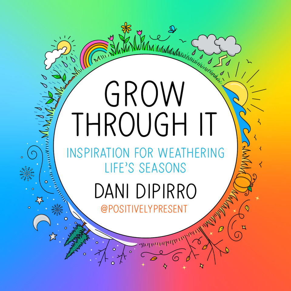 Grow Through It: Inspiration for Weathering Life's Seasons book cover by Dani DiPirro