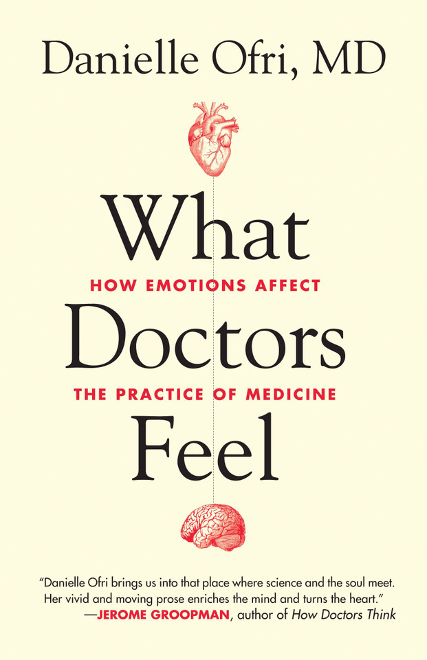 What Doctors Feel: How Emotions Affect the Practice of Medicine book cover by Danielle Ofri, MD