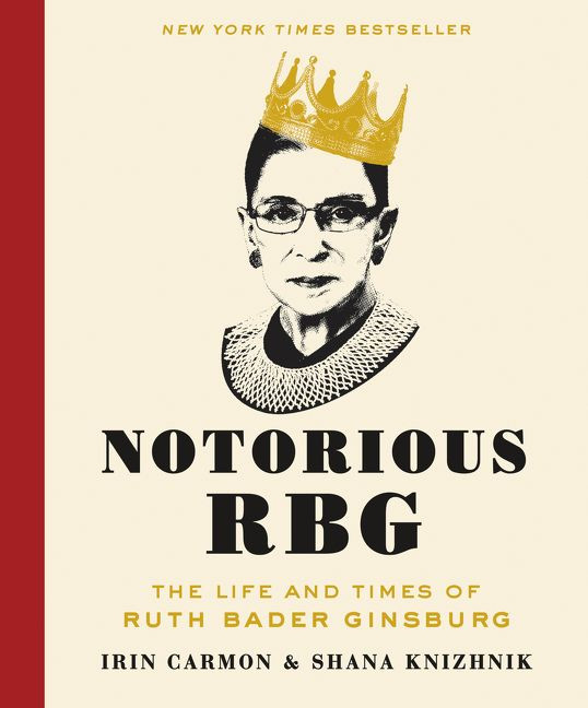 Notorious RBG: The Life and Times of Ruth Bader Ginsburg book cover by Irin Carmon, Shana Knizhnik