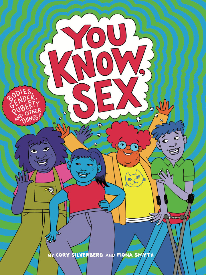 You Know, Sex: Bodies, Gender, Puberty, and Other Things book cover by Cory Silverberg, Fiona Smyth