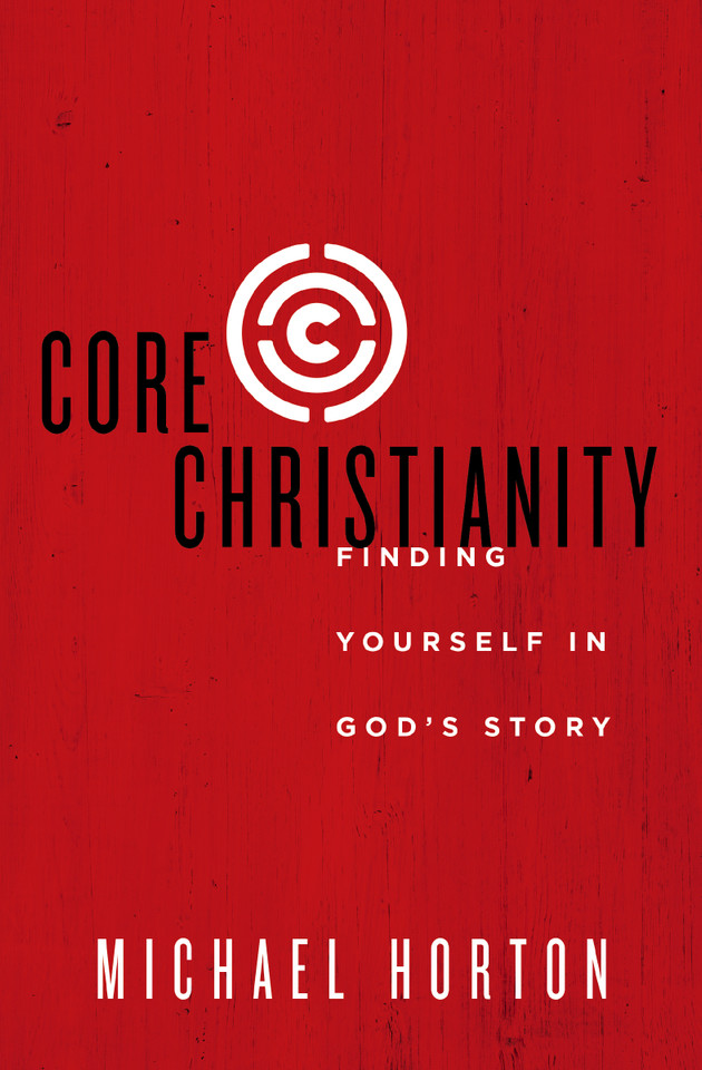 Core Christianity: Finding Yourself in God's Story [9780310525066]
