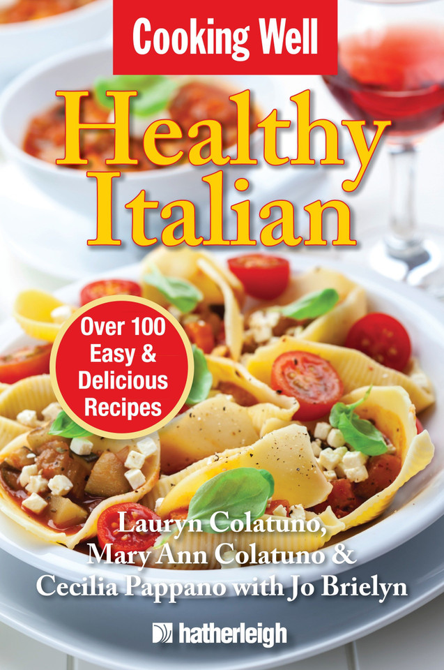 Cooking Well: Healthy Italian: Over 100 Easy & Delicious Recipes (Cooking Well) book cover by Lauryn Colatuno, Mary Ann Colatuno, Cecilia Pappano