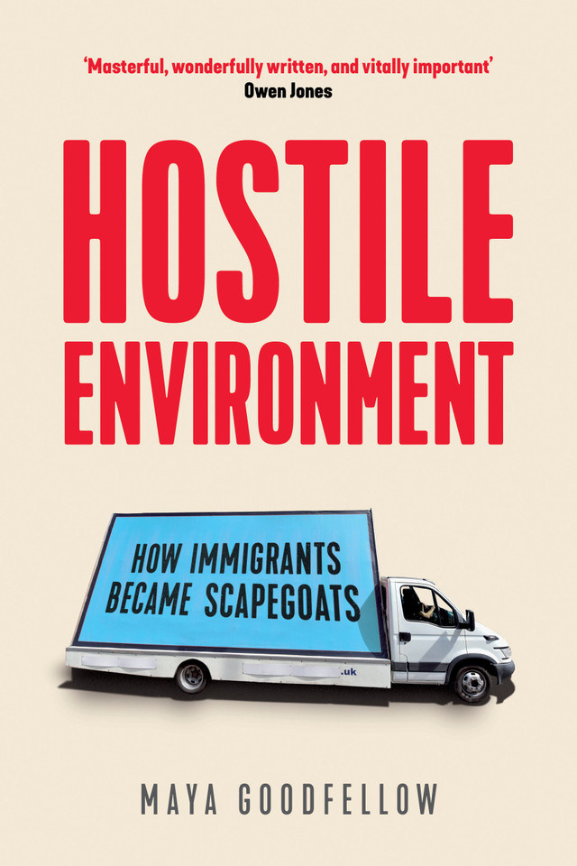 Hostile Environment: How Immigrants Became Scapegoats book cover by Maya Goodfellow